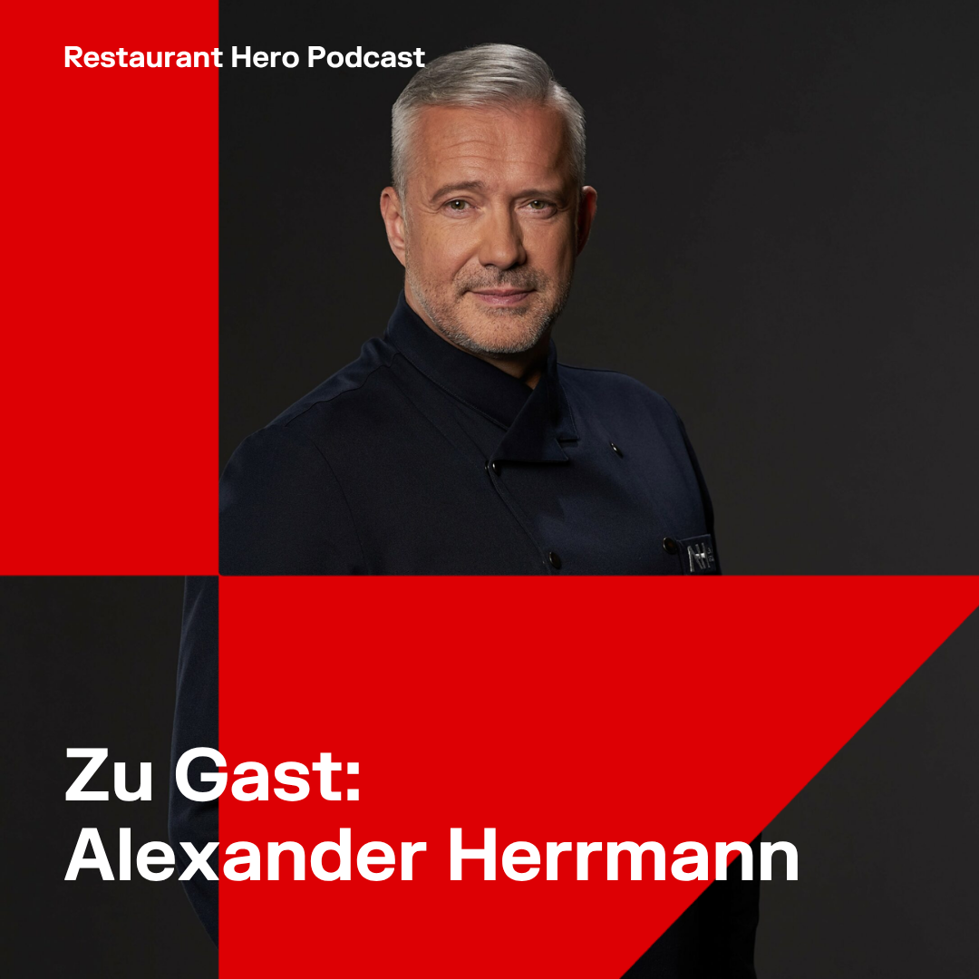 Restaurant Hero Podcast – Zu Gast: Alexander Herrmann